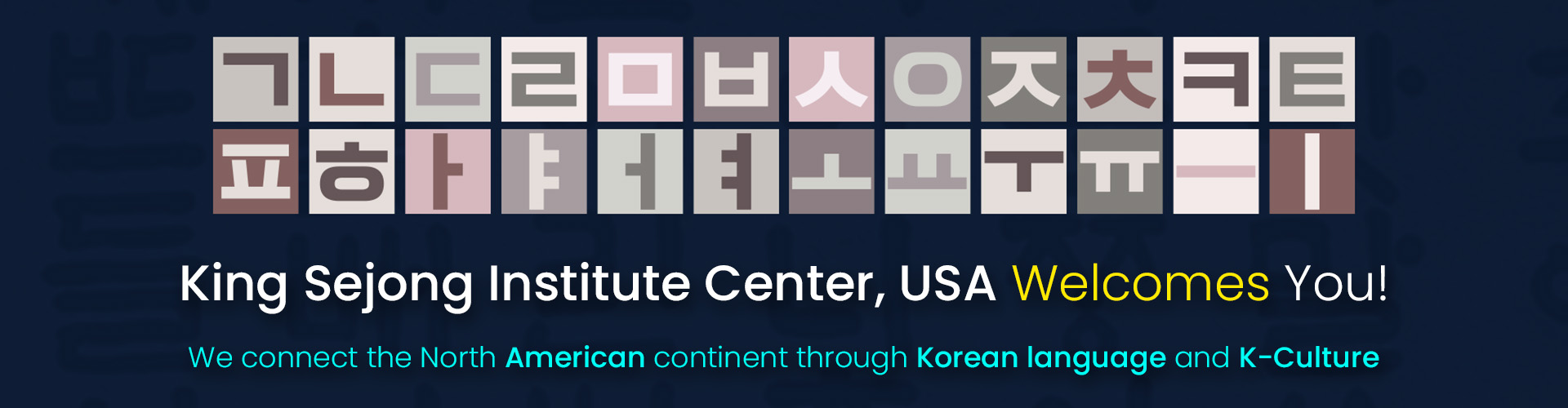 King Sejong Institute Center, USA Welcomes You! King Sejong Institute Center, USA Welcomes You!